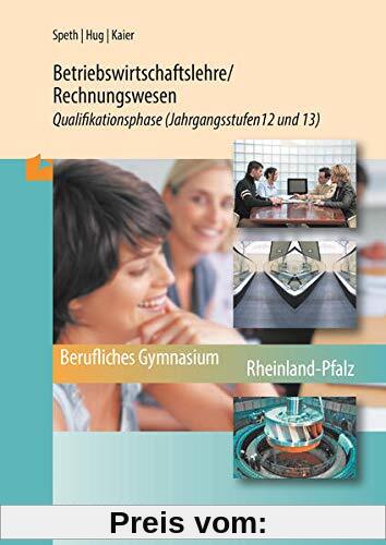 Betriebswirtschaftslehre/Rechnungswesen: Qualifikationsphase Jahrgangsstufen 12 und 13 (Rheinland-Pfalz)